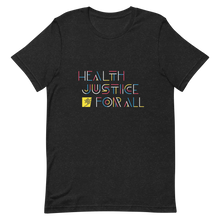 Load image into Gallery viewer, Health Justice For All color lines: Gender-neutral T-shirt
